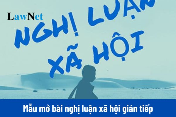 Tổng hợp các mẫu mở bài nghị luận xã hội gián tiếp ngắn gọn, hay nhất?