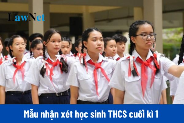 Mẫu nhận xét học sinh THCS cuối kì 1 năm học 2024-2025 theo từng môn học?