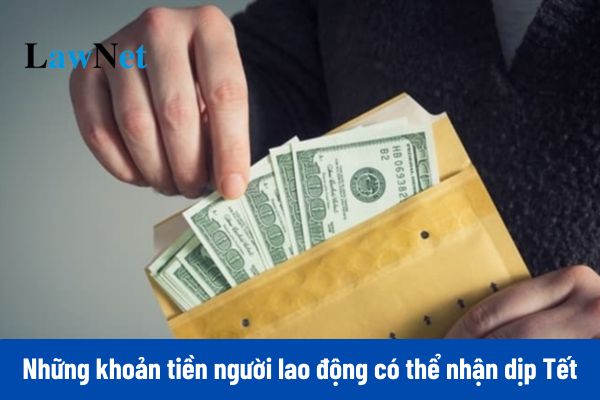 Những khoản tiền người lao động có thể nhận dịp Tết Nguyên đán 2025?