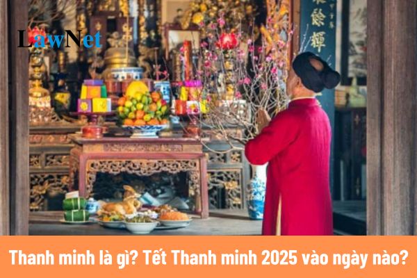 Thanh minh là gì? Tết Thanh minh 2025 vào ngày nào?