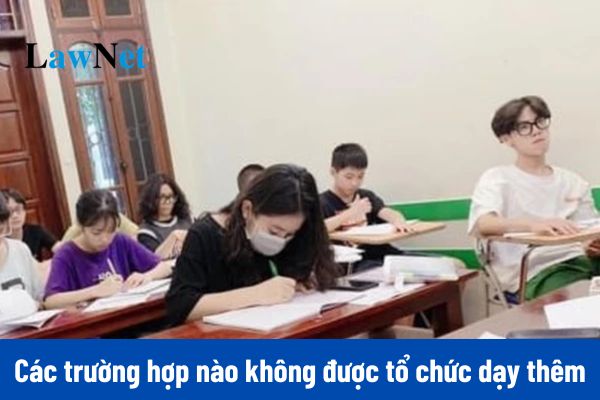 Các trường hợp nào không được tổ chức dạy thêm cho học sinh từ ngày 14/02/2025?