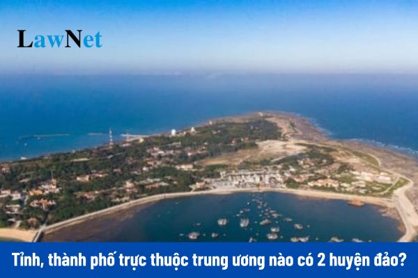 Tỉnh/thành phố trực thuộc trung ương nào sau đây có 2 huyện đảo?