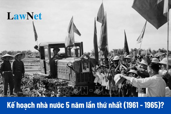 Trọng tâm của kế hoạch nhà nước 5 năm lần thứ nhất (1961 - 1965) là gì?