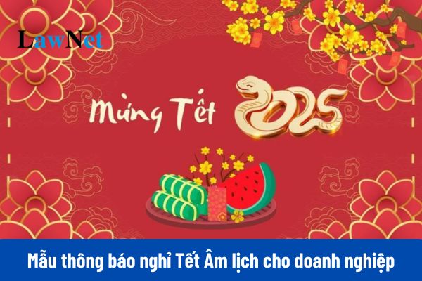 Top 06 mẫu thông báo nghỉ Tết Âm lịch 2025 cho doanh nghiệp chuyên nghiệp, đầy đủ nhất? 