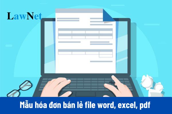 Link tải mẫu hóa đơn bán lẻ file word, excel, pdf mới nhất 2025?