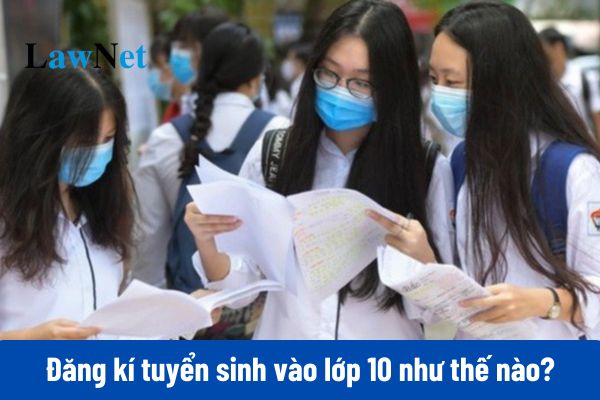 Đăng kí tuyển sinh vào lớp 10 2025 như thế nào?