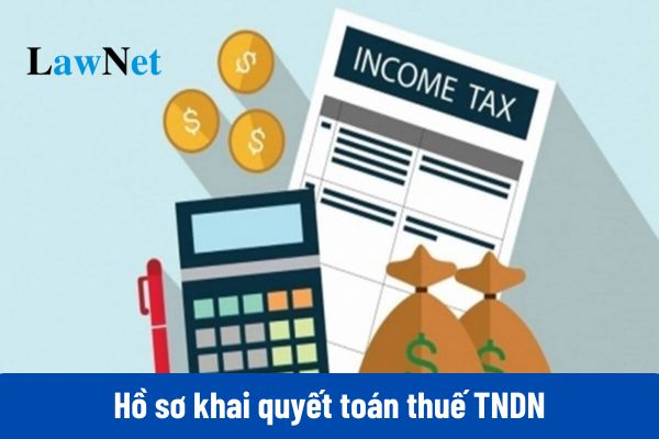 Hồ sơ khai quyết toán thuế TNDN bao gồm những gì?