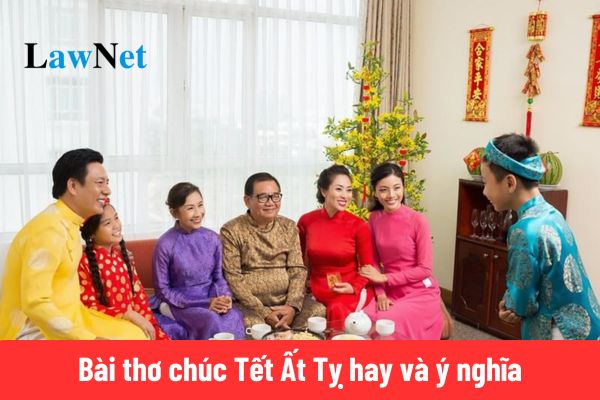 Top 20 bài thơ chúc Tết 2025 Ất Tỵ hay và ý nghĩa nhất?