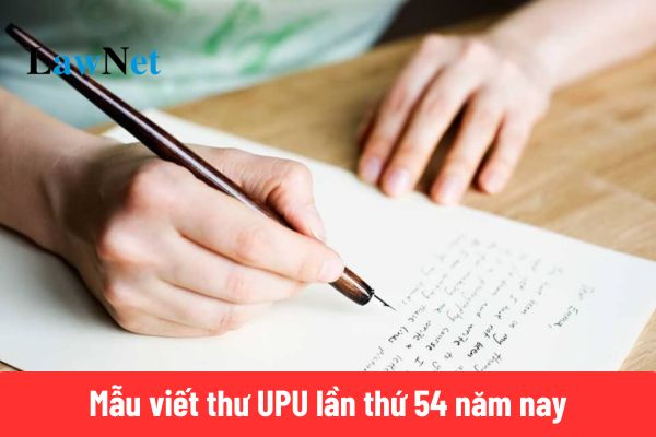 Tổng hợp 08 mẫu viết thư UPU lần thứ 54 năm 2025 hay nhất?