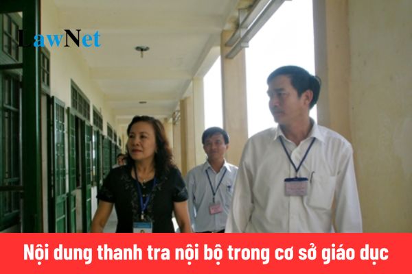 Nội dung thanh tra nội bộ trong cơ sở giáo dục từ 10/02/2025 như thế nào?