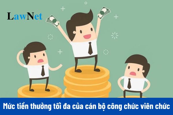 Mức tiền thưởng tối đa của cán bộ công chức viên chức theo Nghị định 73 là bao nhiêu?