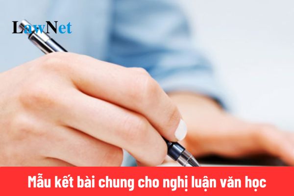 10+ mẫu kết bài chung cho nghị luận văn học?