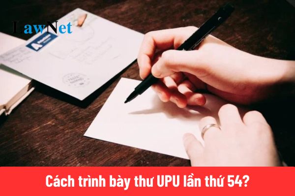 Cách trình bày thư UPU lần thứ 54 năm 2025?