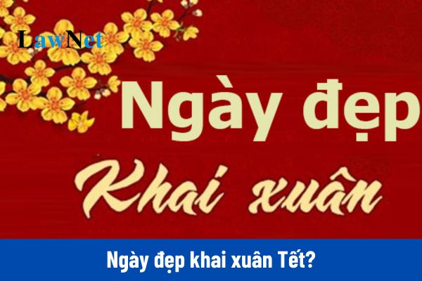 Ngày đẹp khai xuân Tết 2025?