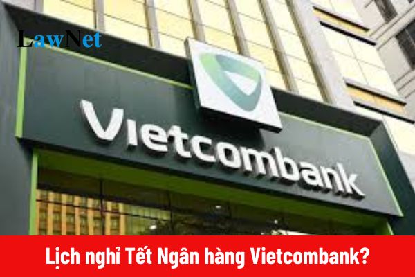 Lịch nghỉ Tết ngân hàng Vietcombank 2025?