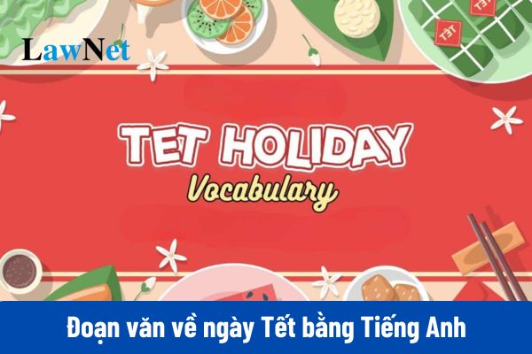 7+ viết đoạn văn về ngày Tết bằng Tiếng Anh ngắn gọn (đi kèm bản dịch)?