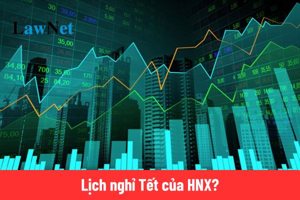 Lịch nghỉ Tết của HNX 2025? 