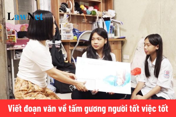 8+ viết đoạn văn về tấm gương người tốt việc tốt ngắn gọn? 