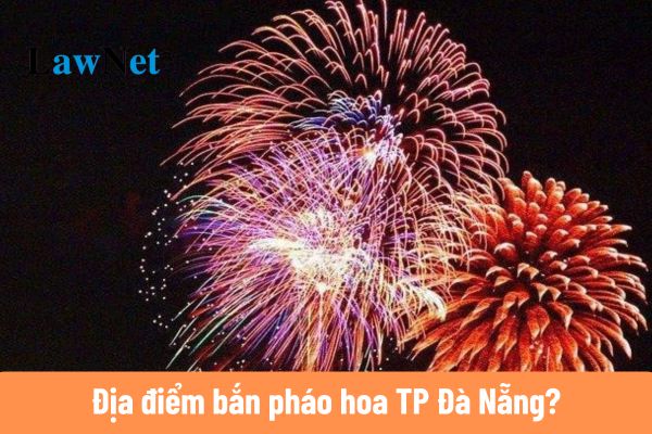 Địa điểm bắn pháo hoa TP Đà Nẵng 2025?