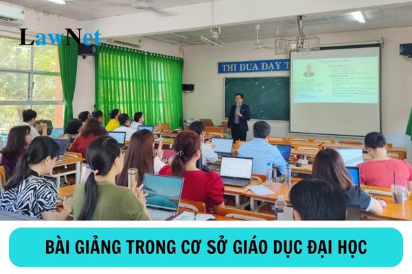 Yêu cầu đối với bài giảng trong cơ sở giáo dục đại học như thế nào?