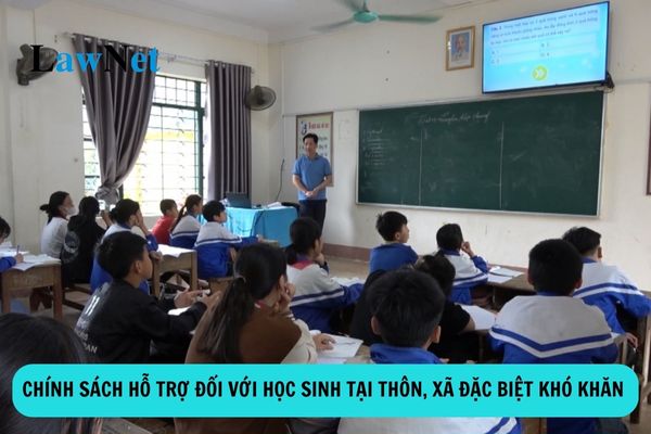 Chính sách hỗ trợ đối với học sinh tại thôn, xã đặc biệt khó khăn ra sao?