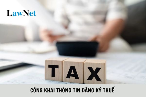 Công khai thông tin đăng ký thuế của người nộp thuế trong trường hợp nào?