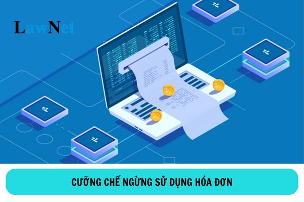 Cưỡng chế ngừng sử dụng hóa đơn với những đối tượng nào?