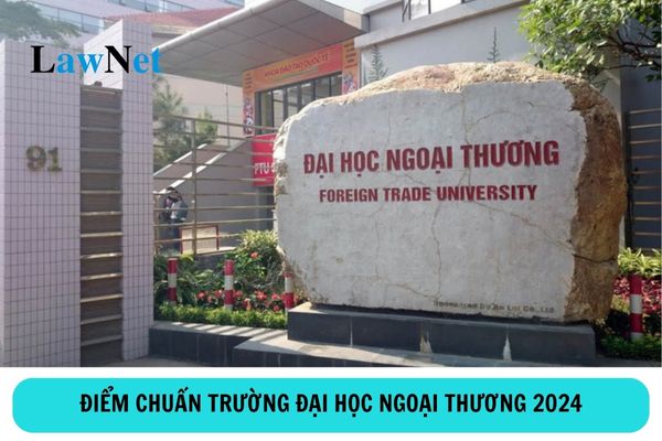 Đã có điểm chuẩn trường Đại học Ngoại thương năm 2024?