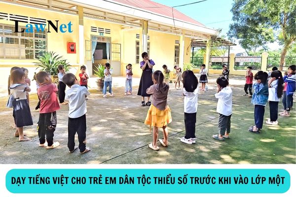 Thời gian dạy tiếng Việt cho trẻ em dân tộc thiểu số trước khi vào lớp một là khi nào?