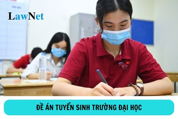 Đề án tuyển sinh của các trường đại học phải có những nội dung gì?