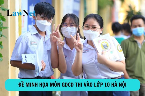 Công bố đề minh họa môn GDCD thi vào lớp 10 của Hà Nội năm 2025?