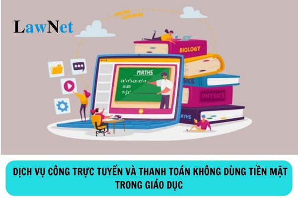 Tiếp tục triển khai dịch vụ công trực tuyến và thanh toán không dùng tiền mặt trong giáo dục?