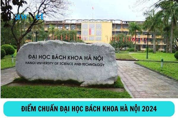 Điểm chuẩn Đại học Bách khoa Hà Nội 2024?