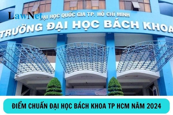 Điểm chuẩn Đại học Bách khoa TP HCM năm 2024?