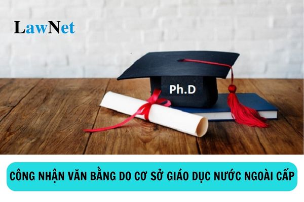 Điều kiện công nhận văn bằng do cơ sở giáo dục nước ngoài cấp là gì?