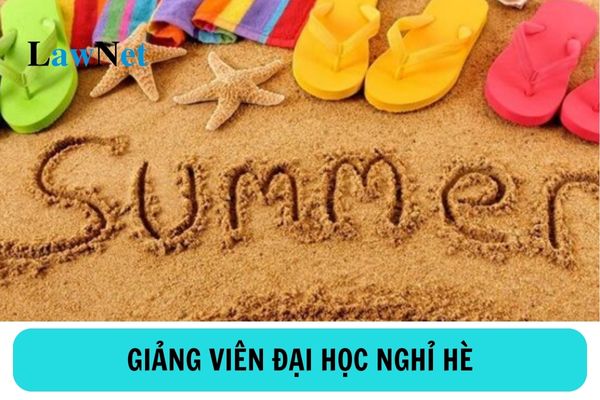 Giảng viên đại học nghỉ hè trong thời gian bao lâu? Thời gian làm việc của giảng viên đại học trong năm học là bao nhiêu tuần?