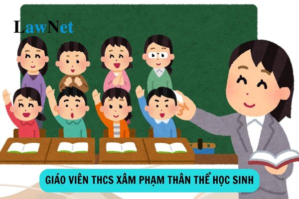 Giáo viên THCS có hành vi xâm phạm thân thể học sinh bị xử phạt bao nhiêu tiền?