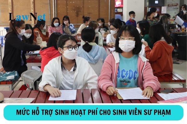 Mức hỗ trợ sinh hoạt phí đối với sinh viên sư phạm là bao nhiêu?