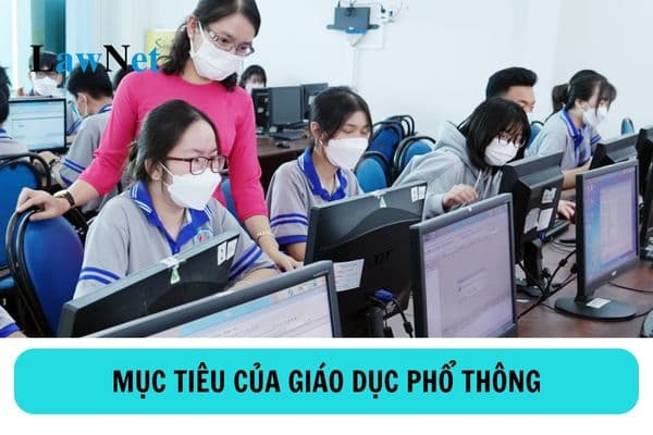 Mục tiêu của giáo dục phổ thông là gì? Yêu cầu về nội dung, phương pháp giáo dục phổ thông được quy định như thế nào?