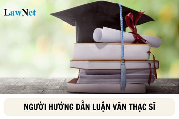 Người hướng dẫn luận văn thạc sĩ phải đáp ứng các tiêu chuẩn nào?