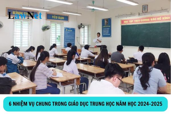 6 nhiệm vụ chung trong giáo dục trung học năm học 2024-2025?