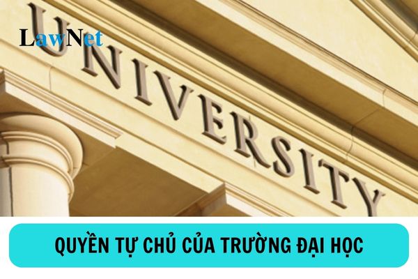 Điều kiện để trường đại học thực hiện quyền tự chủ? Quyền tự chủ về tài chính và tài sản của trường đại học được quy định như thế nào?