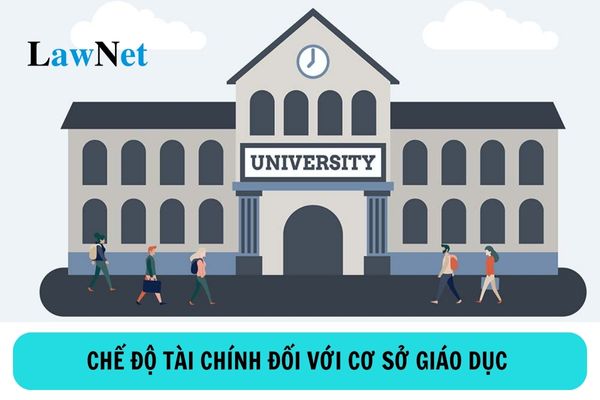 Chế độ tài chính đối với cơ sở giáo dục được quy định như thế nào?