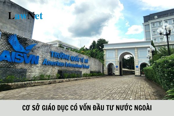 Ai có thẩm quyền cho phép thành lập cơ sở giáo dục có vốn đầu tư nước ngoài?