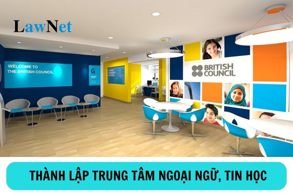 Thủ tục thành lập trung tâm ngoại ngữ, tin học như thế nào?