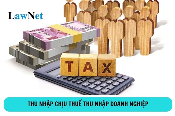 Thu nhập chịu thuế thu nhập doanh nghiệp gồm các thu nhập nào?