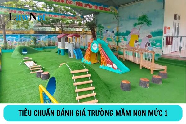 Tiêu chuẩn đánh giá trường mầm non mức 1 ra sao?