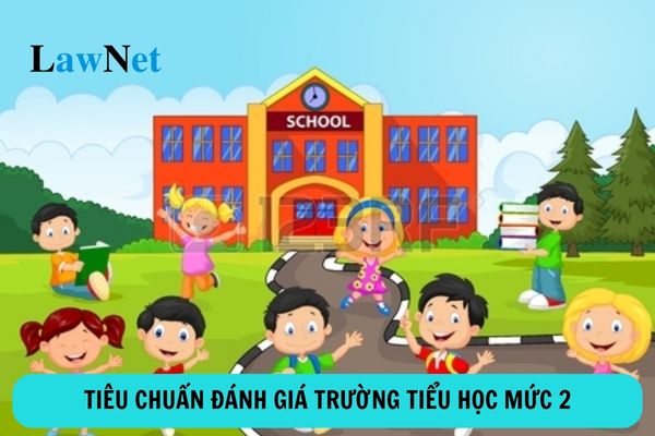 Các tiêu chuẩn đánh giá trường tiểu học mức 2?