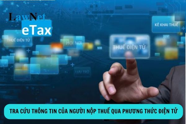 Tra cứu thông tin của người nộp thuế qua phương thức điện tử ra sao?