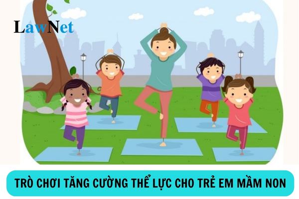 Hướng dẫn một số trò chơi tăng cường thể lực cho trẻ em mầm non?